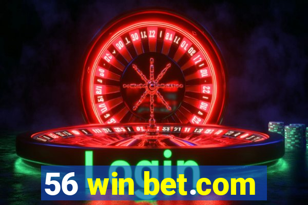 56 win bet.com